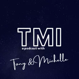 TMI with Tony and Michelle Podcast artwork