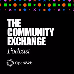 The Community Exchange Podcast by OpenWeb artwork