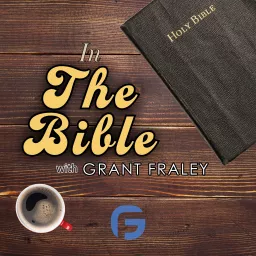 In the Bible with Grant Fraley Podcast artwork