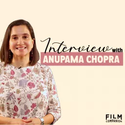 Interviews with Anupama Chopra Podcast artwork