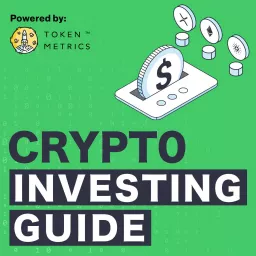 Crypto Investing Guide by Token Metrics Podcast artwork