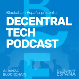Decentral Tech Podcast de Blockchain España artwork