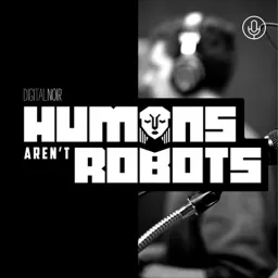 Humans Aren't Robots Podcast artwork