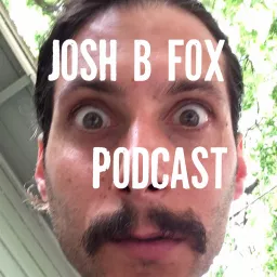 Josh B Fox Podcast artwork