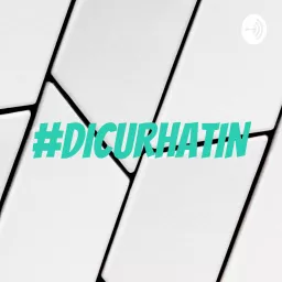 #DICURHATIN Podcast artwork