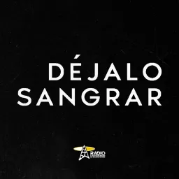 Déjalo Sangrar Podcast artwork