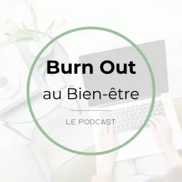 Burn Out Au Bien-Être Podcast artwork
