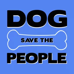 Dog Save The People Podcast artwork