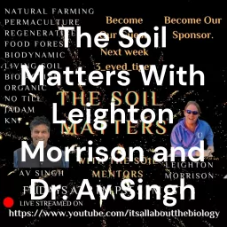 The Soil Matters With Leighton Morrison and Dr. Av Singh Podcast artwork
