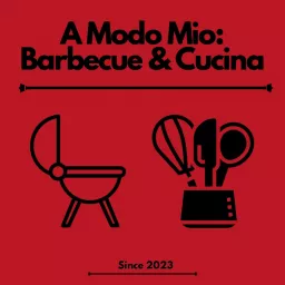 A Modo Mio: BBQ & Cucina Podcast artwork