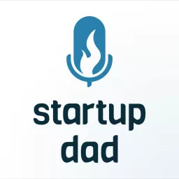 Startup Dad Podcast artwork