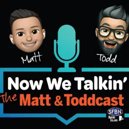 Now We Talkin’ The Matt & Toddcast Podcast artwork