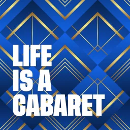 Life is a cabaret Podcast artwork