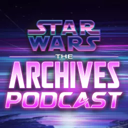 Star Wars: The Archives Podcast