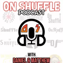 On Shuffle Podcast With Daniel and Matthew