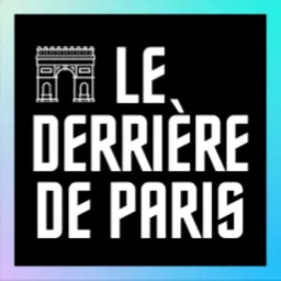 LE DERRIÈRE DE PARIS Podcast artwork
