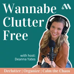 Wannabe Clutter Free | Declutter, Organize, Calm the Chaos Podcast artwork