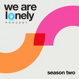 We Are Lonely Podcast artwork