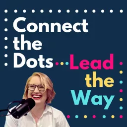 Connect the Dots - Lead the Way Podcast artwork