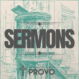 First Baptist Church of Provo Sermons Podcast artwork