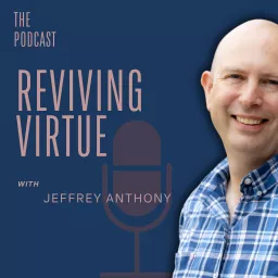 Reviving Virtue: Pragmatism and Perspective in Modern Times Podcast artwork