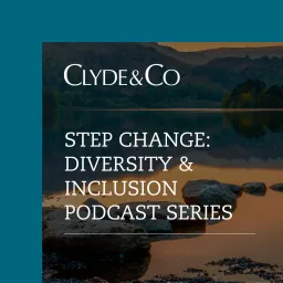 Clyde & Co | Step Change: Clyde & Co’s Diversity & Inclusion Podcast Series artwork