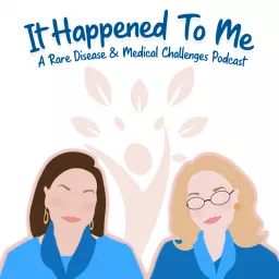 It Happened To Me: A Rare Disease and Medical Challenges Podcast artwork