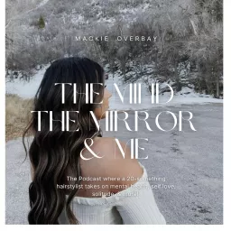 The Mind, The Mirror & Me Podcast artwork