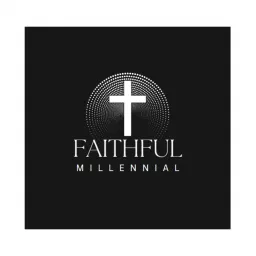 Faithful Millennial Podcast