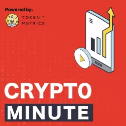 Crypto Minute by Token Metrics Podcast artwork
