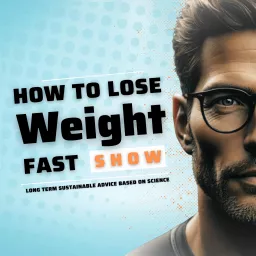 How To Lose Weight Fast Podcast artwork