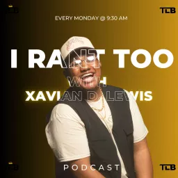 I Rant Too... with Xavian D. Lewis Podcast artwork