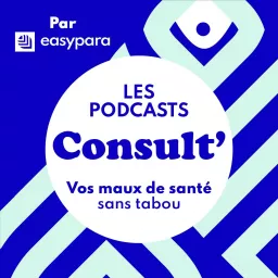 Consult' - le podcast sans tabou d'Easypara artwork