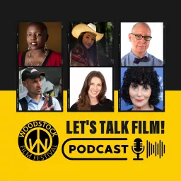 Woodstock Film Festival LET'S TALK FILM! Podcast