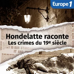 Les crimes du 19e siècle, une série Hondelatte raconte Podcast artwork