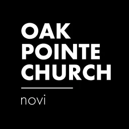 Oak Pointe Church • Novi Podcast artwork