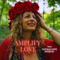 Amplify Love with Natalia Love Angelou Podcast artwork