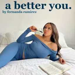 A Better You by Fernanda Ramirez Podcast artwork