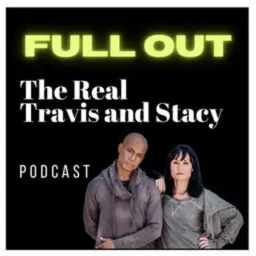 Full Out The Real Travis and Stacy Podcast artwork