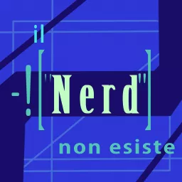 Il nerd non esiste Podcast artwork