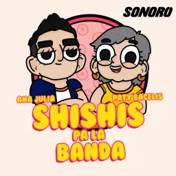 Shishis pa´la banda Podcast artwork