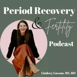 Period Recovery and Fertility Podcast artwork