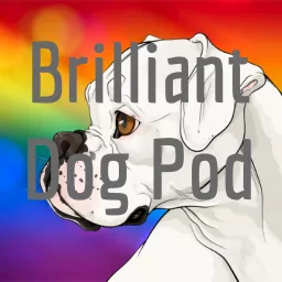 The Brilliant Dog Pod Podcast artwork