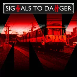 Signals to Danger - Railway disasters in the UK Podcast artwork