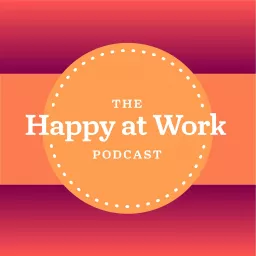 The Happy at Work Podcast artwork