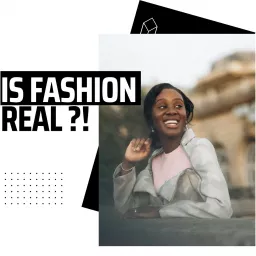 Is Fashion Real?! Podcast artwork