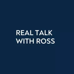 Real Talk With Ross Podcast artwork