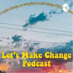 Let’s Make Change Podcast artwork