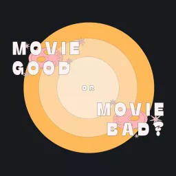 Movie Good Or Movie Bad? Podcast artwork