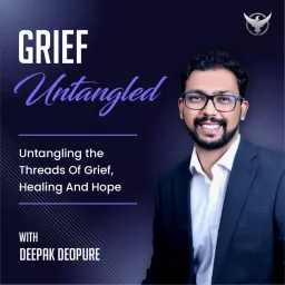 Grief Untangled: Untangling the Threads of Grief, Healing, and Hope Podcast artwork
